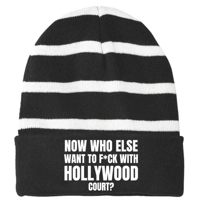 Now Who Else Want To F*Ck With Hollywood Court? Striped Beanie with Solid Band