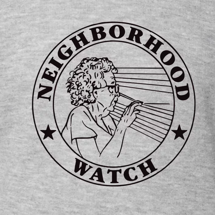 Neighborhood Watch Funny Toddler Sweatshirt