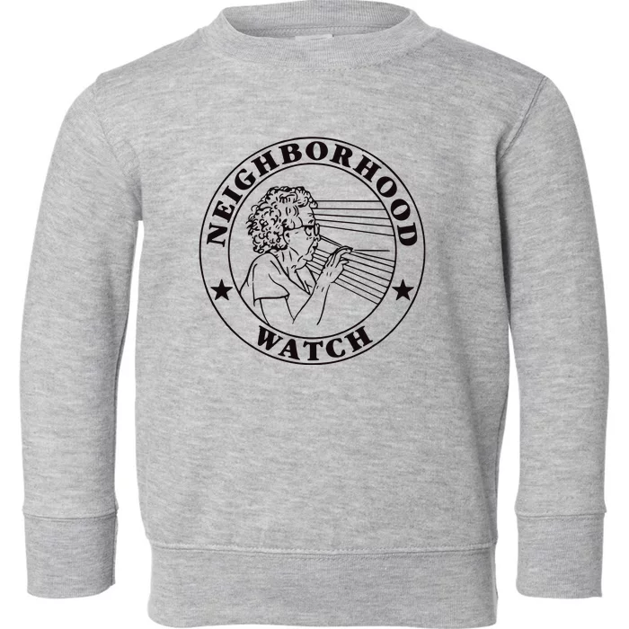 Neighborhood Watch Funny Toddler Sweatshirt