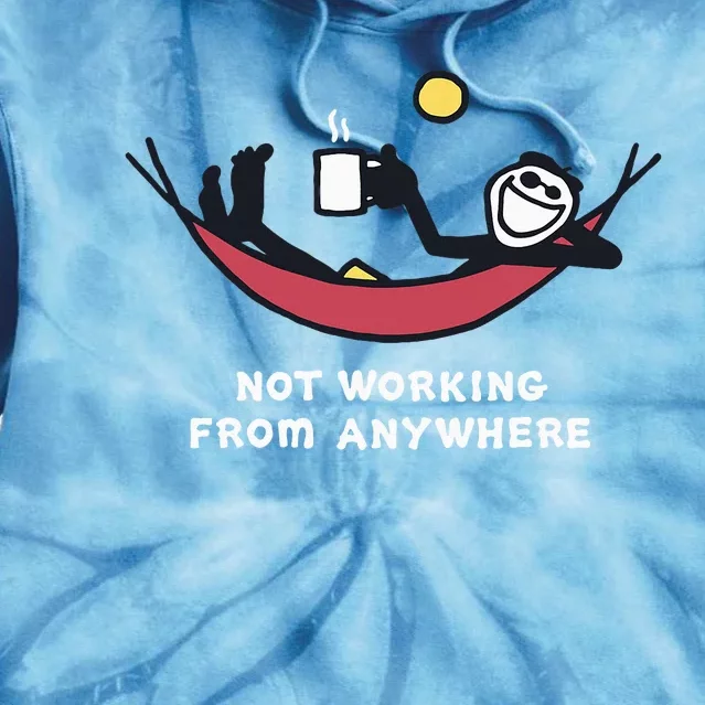 Not Working From Anywhere Tie Dye Hoodie