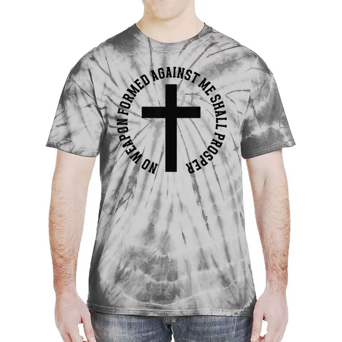 No Weapon Formed Against Me Shall Prosper Tie-Dye T-Shirt