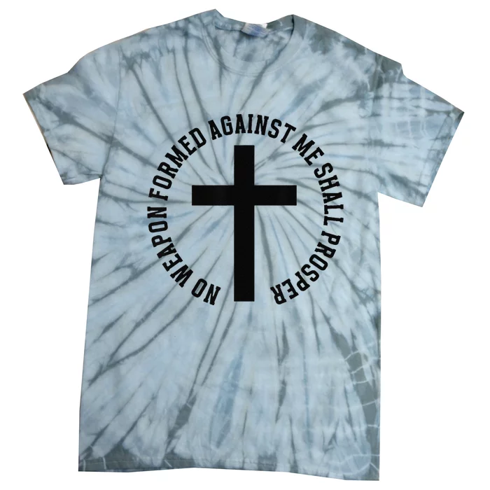 No Weapon Formed Against Me Shall Prosper Tie-Dye T-Shirt