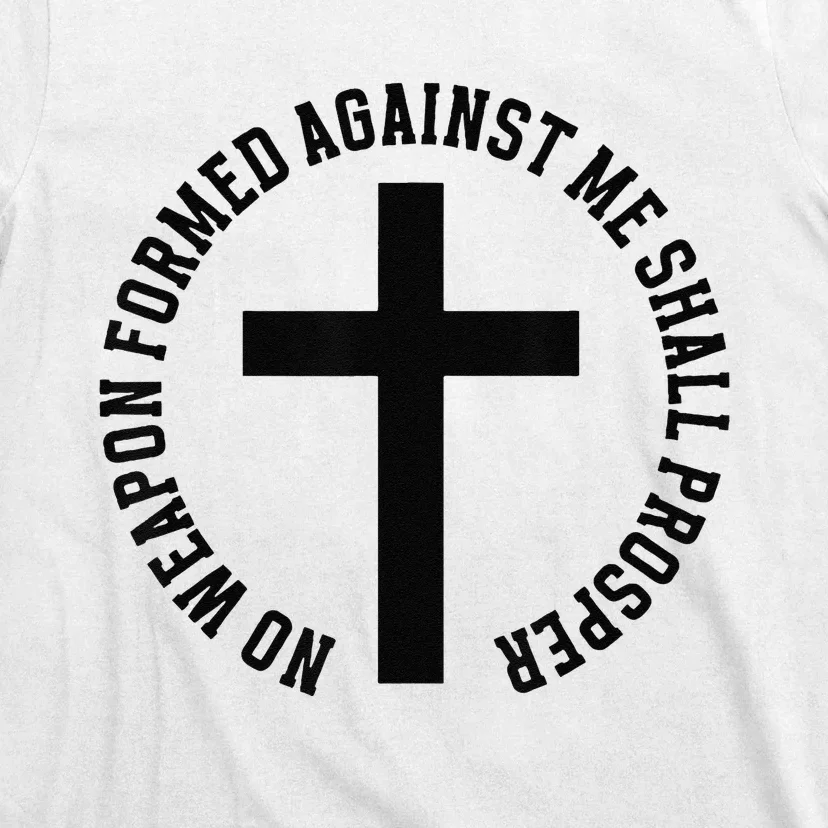 No Weapon Formed Against Me Shall Prosper T-Shirt