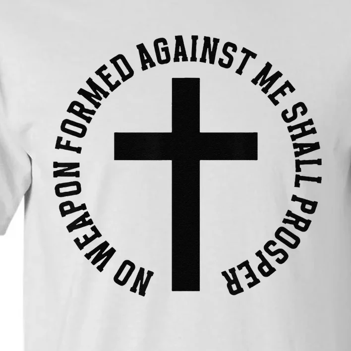 No Weapon Formed Against Me Shall Prosper Tall T-Shirt