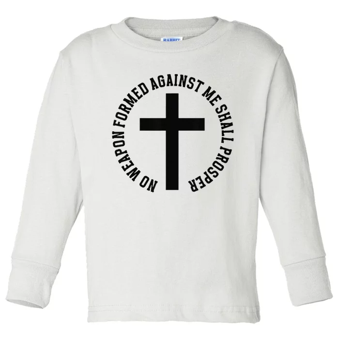 No Weapon Formed Against Me Shall Prosper Toddler Long Sleeve Shirt