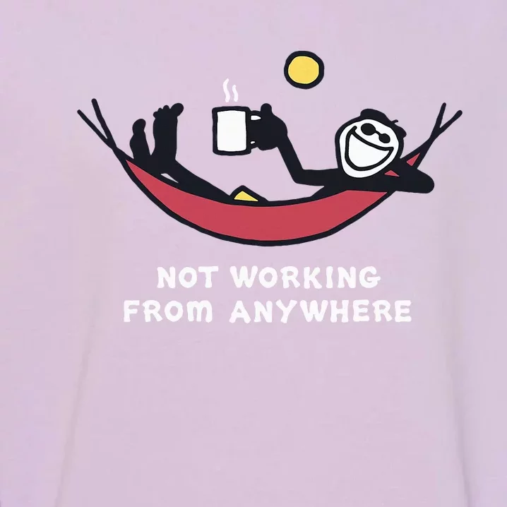 Not Working From Anywhere Garment-Dyed Sweatshirt