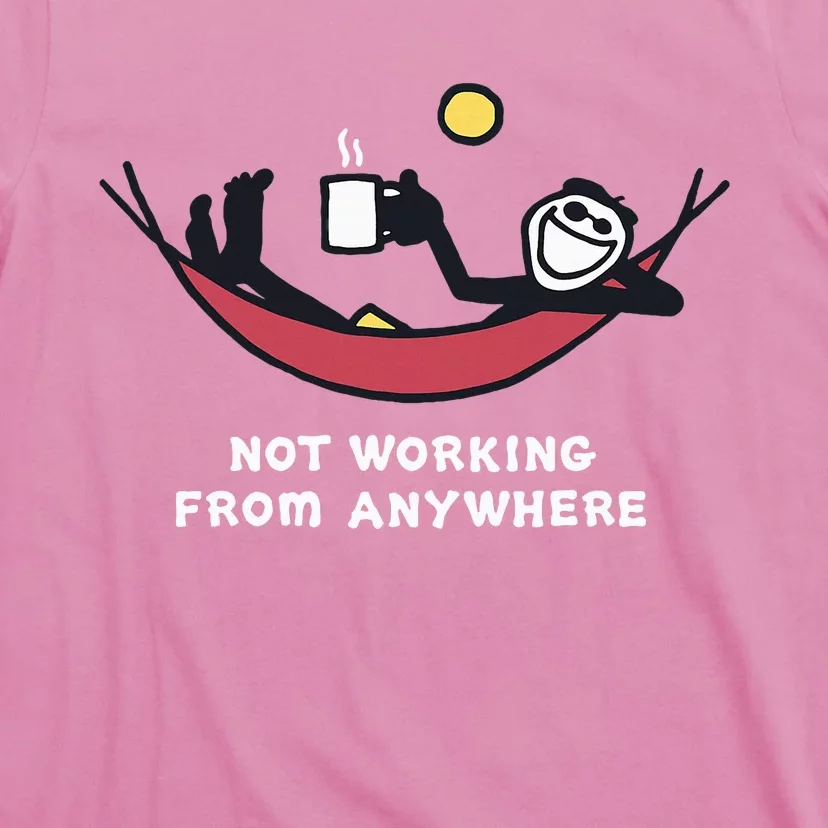 Not Working From Anywhere T-Shirt