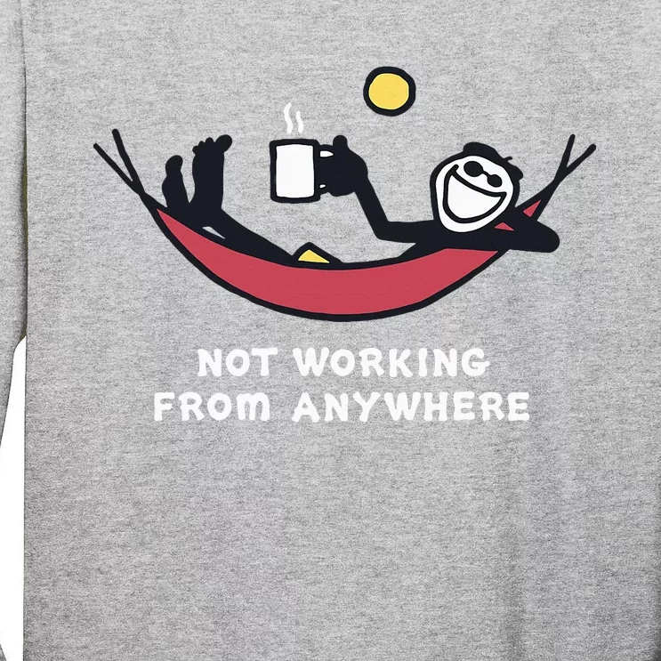 Not Working From Anywhere Tall Long Sleeve T-Shirt