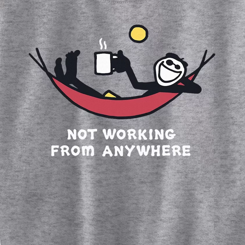 Not Working From Anywhere Kids Sweatshirt