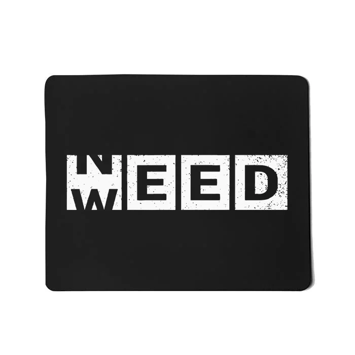 Need Weed Funny Marijuana Weed Stoner Pot Smoker Cannabis Mousepad