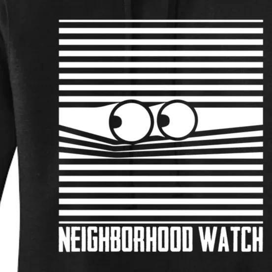 Neighborhood Watch Funny Gift Women's Pullover Hoodie