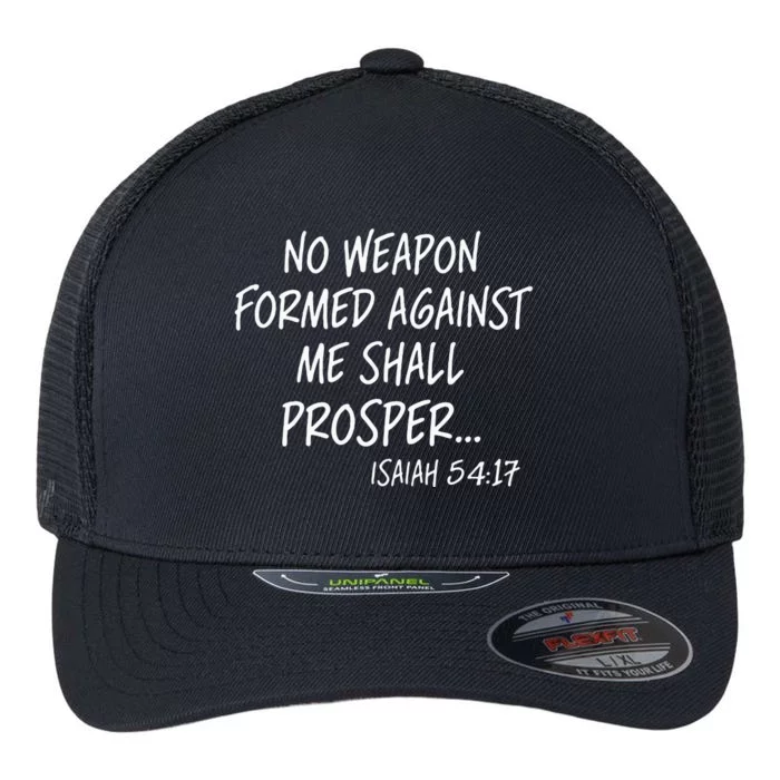 No Weapon Formed Against Me Shall Prosper Isaiah 5417 Flexfit Unipanel Trucker Cap