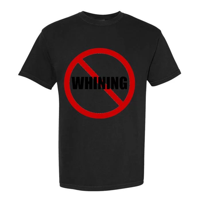 No Whining Funny Garment-Dyed Heavyweight T-Shirt