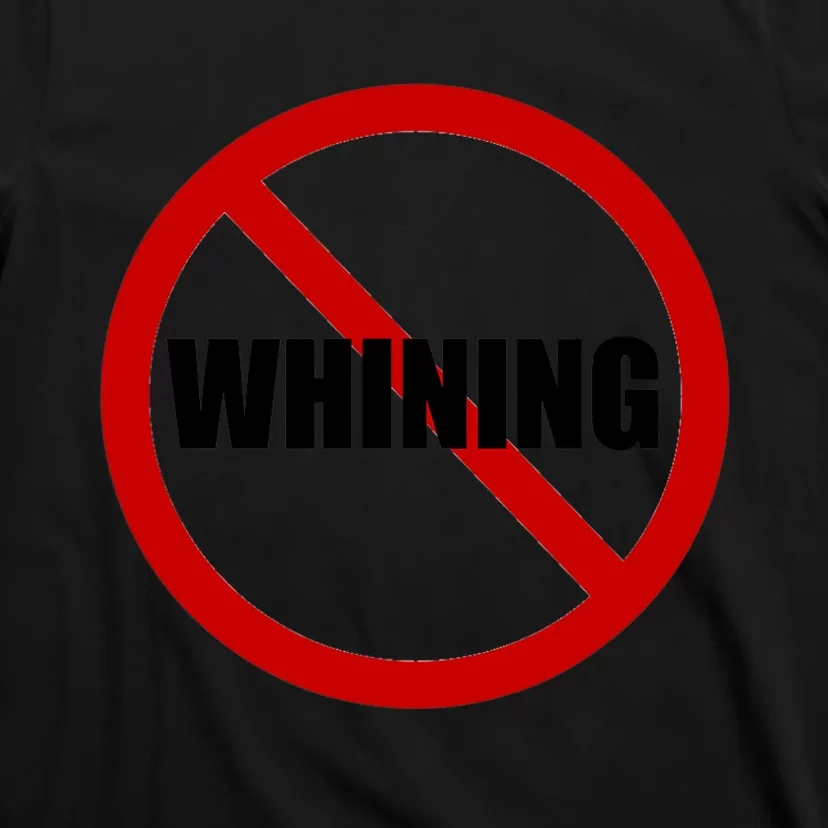 No Whining Funny T-Shirt