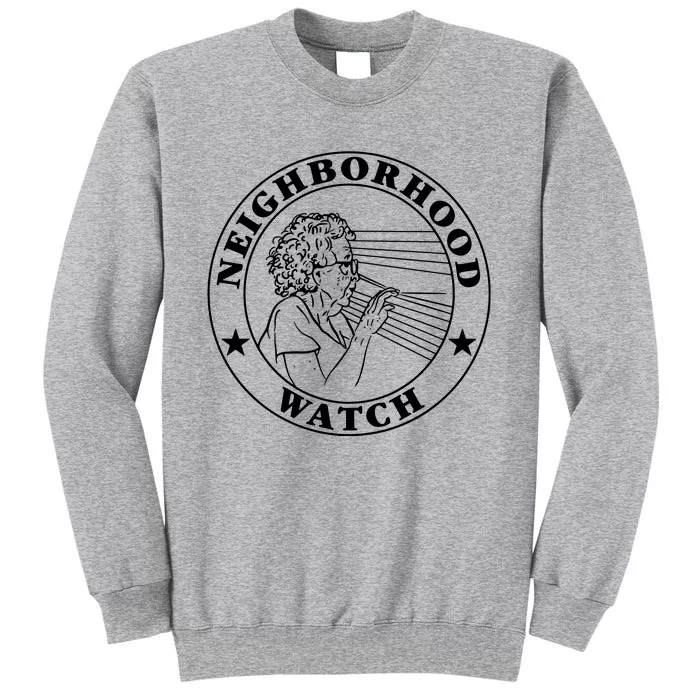 Neighborhood Watch Funny Tall Sweatshirt