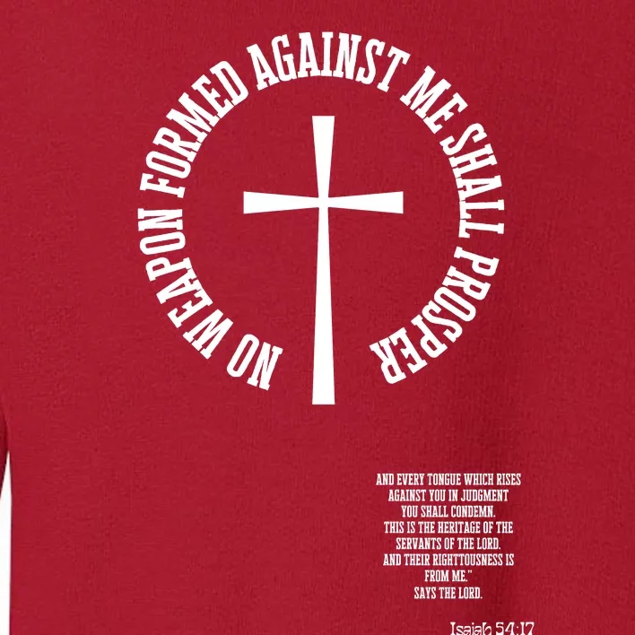 No Weapon Formed Against Me Shall Proser Jesus Is King Christian Toddler Sweatshirt