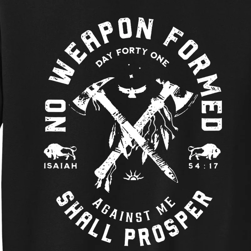 No Weapon Formed Shall Prosper Day Forty One Against Me Sweatshirt