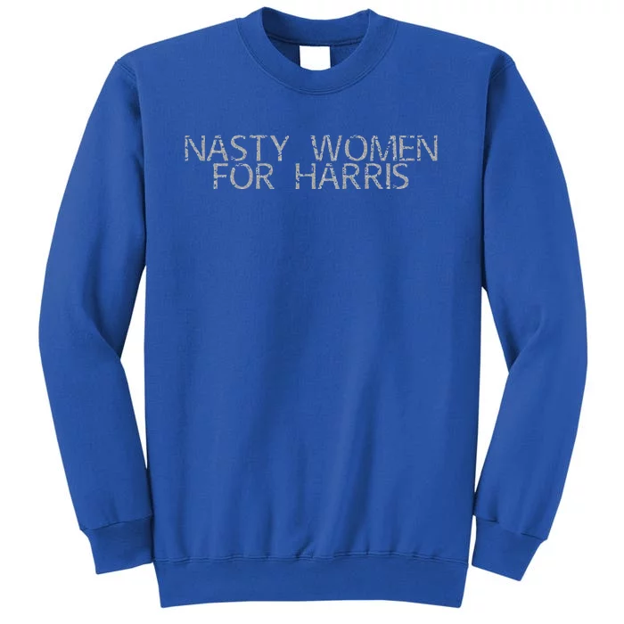 Nasty Women For Harris Sweatshirt