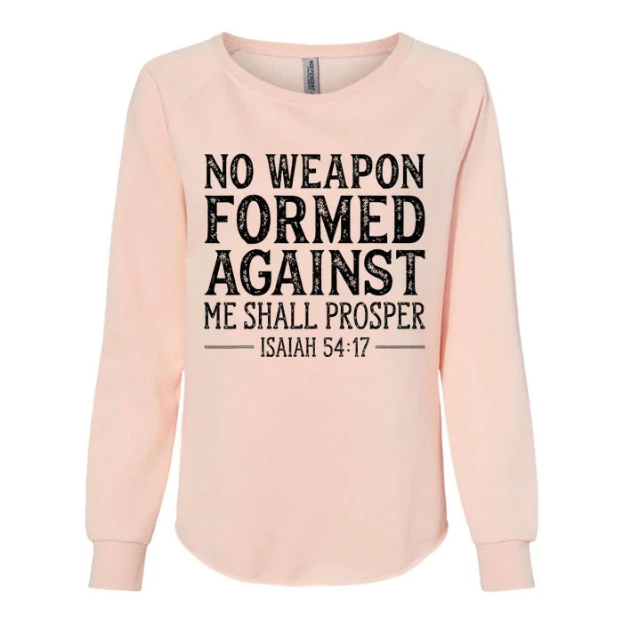 No Weapon Formed Against Me Shall Prosper Christian Womens California Wash Sweatshirt