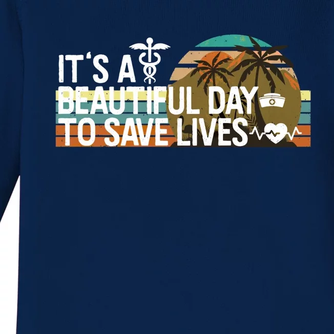 Nurses Week Funny Gift Its A Beautiful Day To Save Lives Gift Baby Long Sleeve Bodysuit