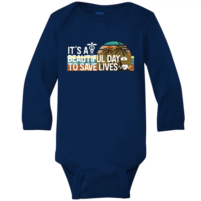 Nurses Week Funny Gift Its A Beautiful Day To Save Lives Gift Baby Long Sleeve Bodysuit