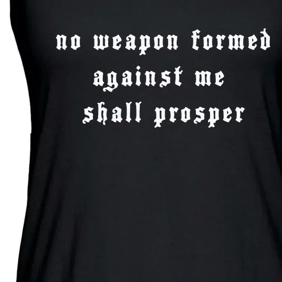 No Weapon Formed Against Me Shall Prosper Isaiah 5417 Ladies Essential Flowy Tank