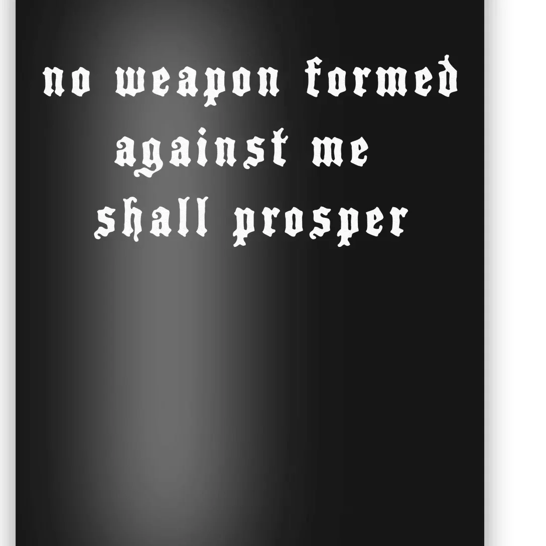 No Weapon Formed Against Me Shall Prosper Isaiah 5417 Poster