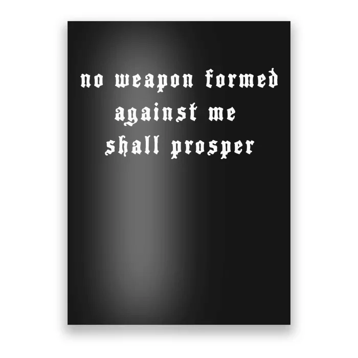 No Weapon Formed Against Me Shall Prosper Isaiah 5417 Poster