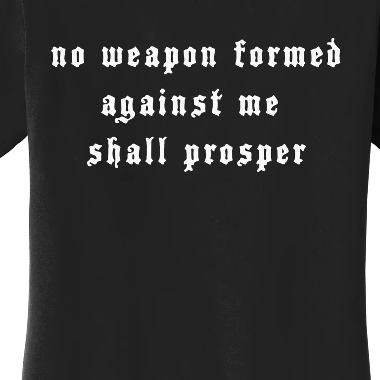 No Weapon Formed Against Me Shall Prosper Isaiah 5417 Women's T-Shirt