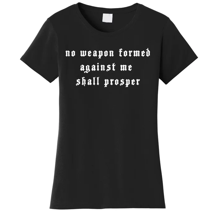 No Weapon Formed Against Me Shall Prosper Isaiah 5417 Women's T-Shirt