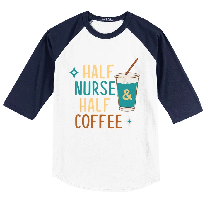 Nurse Week Funny Gift: Funny Half Nurse Half Coffee Nurse Funny Gift Cute Gift Baseball Sleeve Shirt