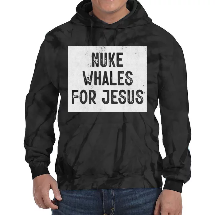 Nuke Whales For Jesus Gay Whales Funny Saying Tie Dye Hoodie