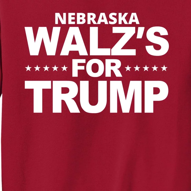 Nebraska Walzs For Trump Political Tall Sweatshirt