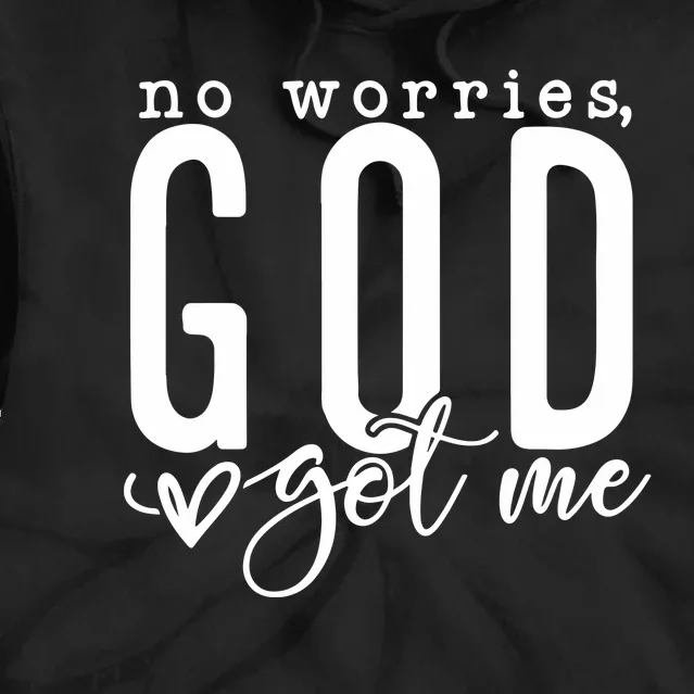 No Worries God Got Me Christian Religious Tie Dye Hoodie