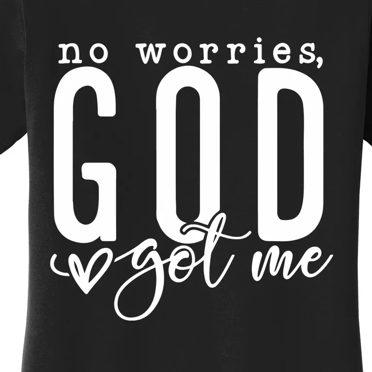 No Worries God Got Me Christian Religious Women's T-Shirt