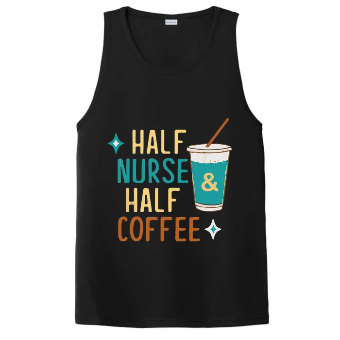 Nurse Week Gifts Funny Half Nurse Half Coffee Nurse Gifts Performance Tank