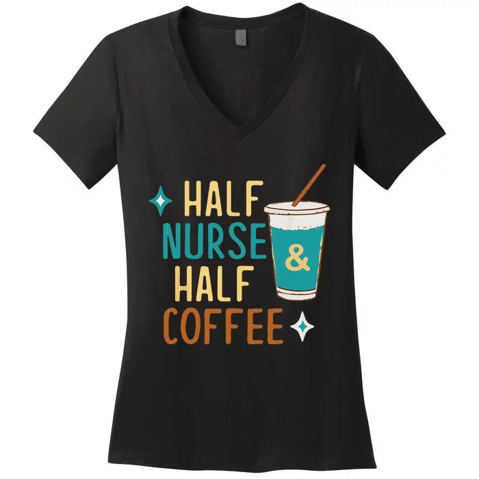 Nurse Week Gifts Funny Half Nurse Half Coffee Nurse Gifts Women's V-Neck T-Shirt