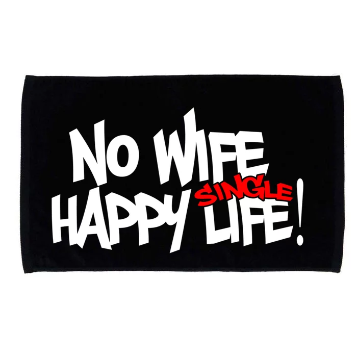 No Wife Happy Single Life Gift Microfiber Hand Towel