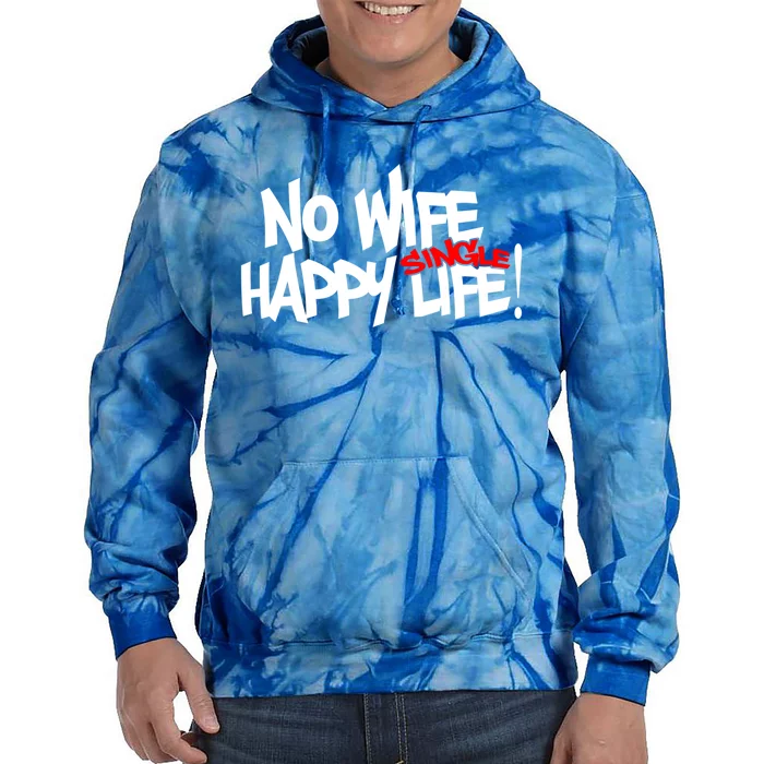 No Wife Happy Single Life Gift Tie Dye Hoodie