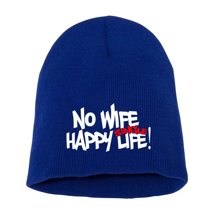 No Wife Happy Single Life Gift Short Acrylic Beanie