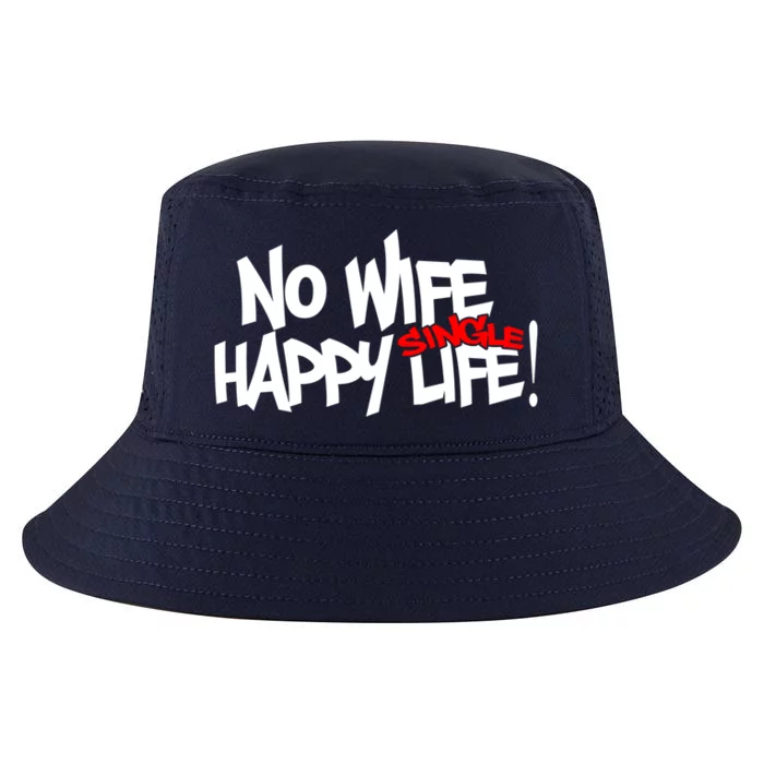 No Wife Happy Single Life Gift Cool Comfort Performance Bucket Hat