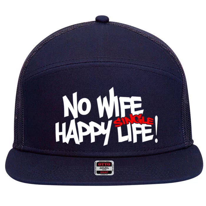 No Wife Happy Single Life Gift 7 Panel Mesh Trucker Snapback Hat