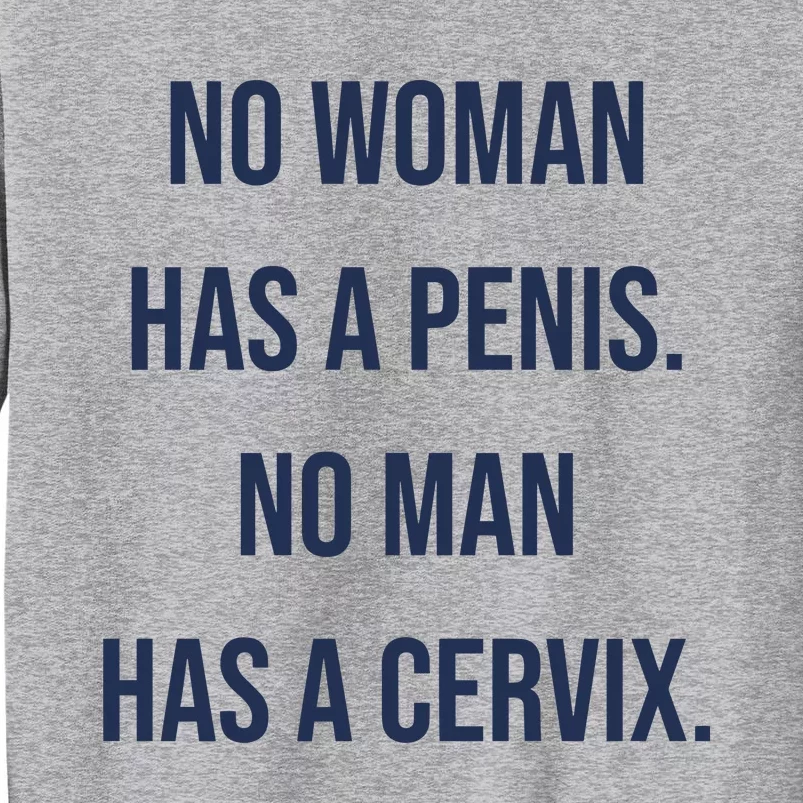 No Woman Has A Penis No Man Has A Cervix Tall Sweatshirt