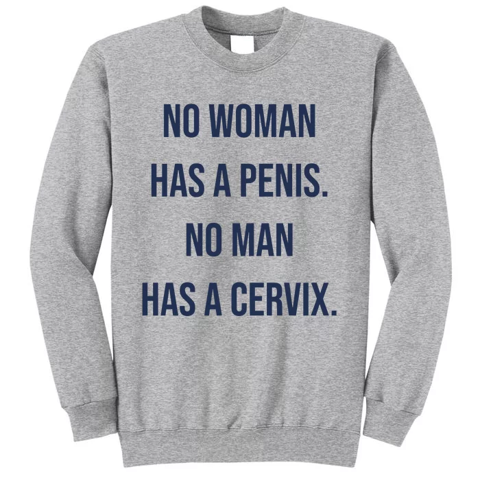 No Woman Has A Penis No Man Has A Cervix Tall Sweatshirt