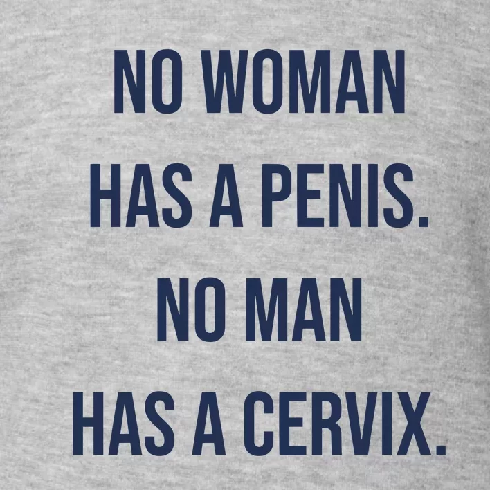 No Woman Has A Penis No Man Has A Cervix Toddler Sweatshirt