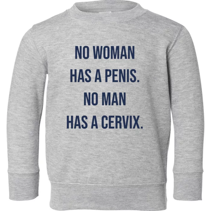 No Woman Has A Penis No Man Has A Cervix Toddler Sweatshirt