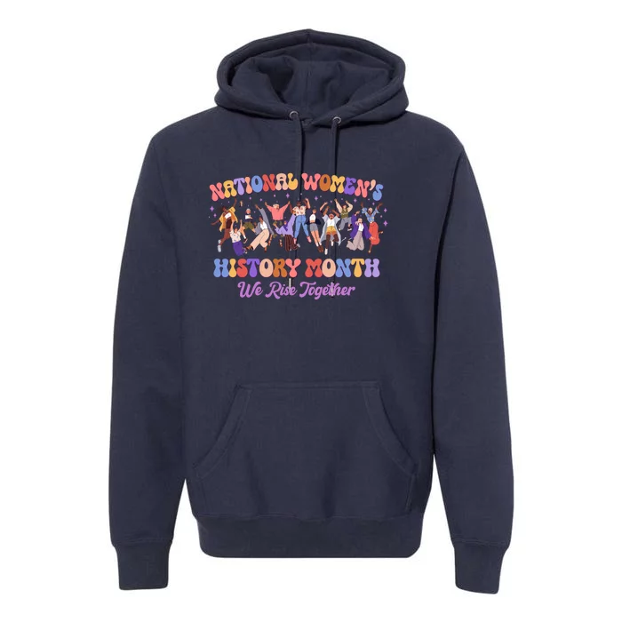 National Womens History Month We Rise Together Premium Hoodie