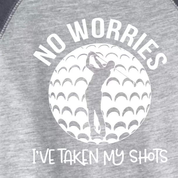 No Worries IVe Taken My Shots Toddler Fine Jersey T-Shirt