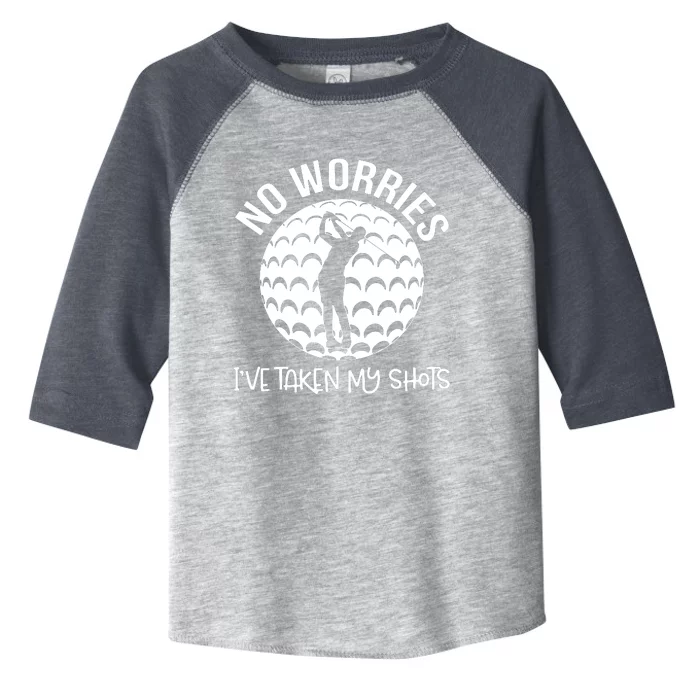 No Worries IVe Taken My Shots Toddler Fine Jersey T-Shirt