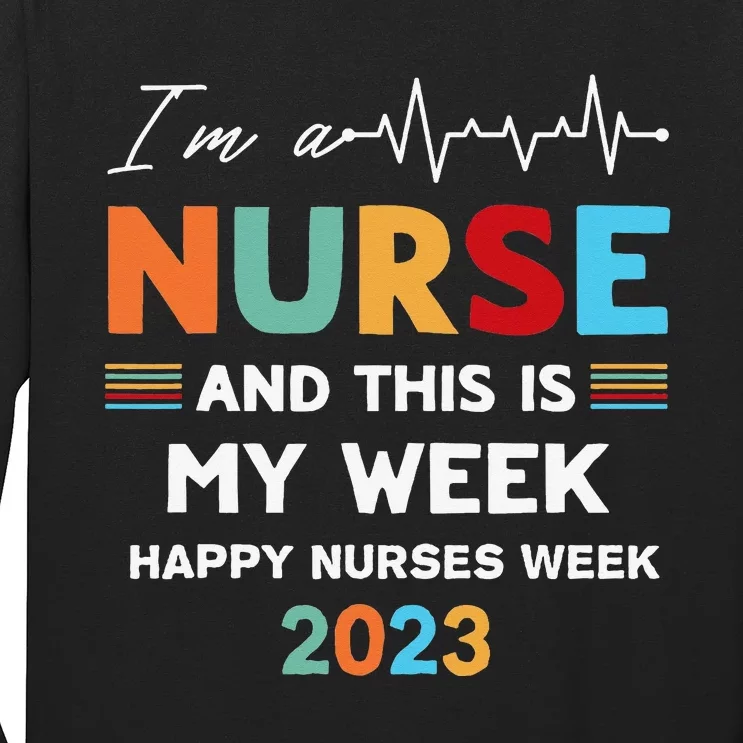 Nurse Week I'm A Nurse And This Is My Week Happy Nurse day Long Sleeve Shirt